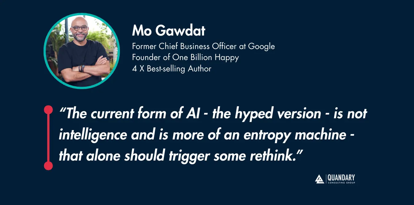 Quote about AI and Digital Entropy from Mo Gawdat | Quandary Consulting Group