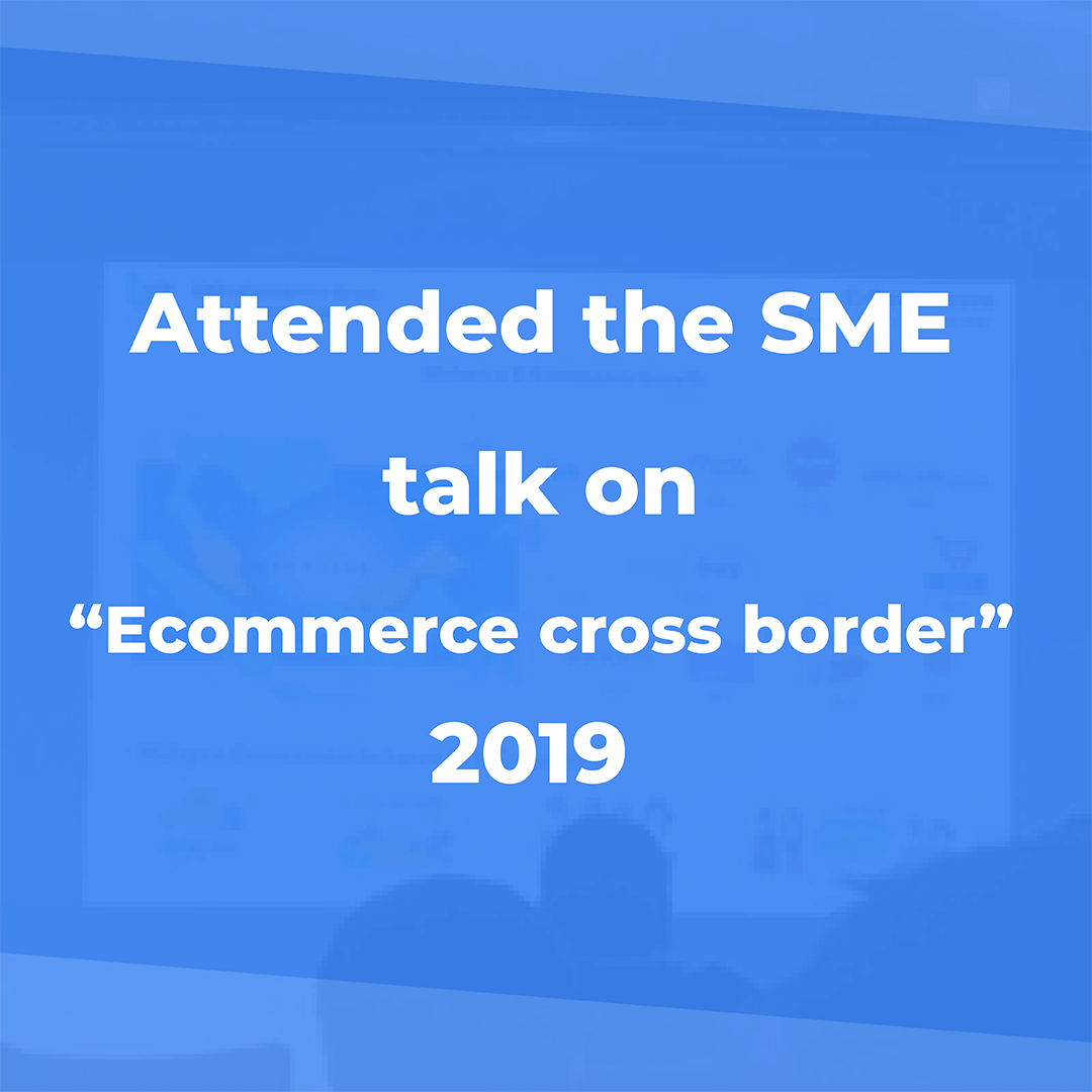 Attended the SME talk on “Ecommerce cross border” -2019