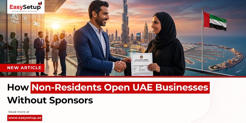 How Non-Residents Open UAE Businesses Without Sponsors