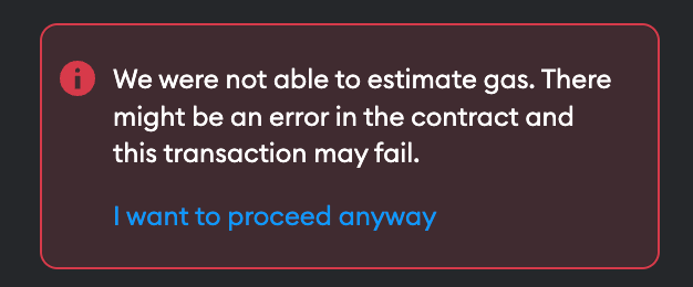 Error alert message stating gas estimation failure with option to proceed anyway