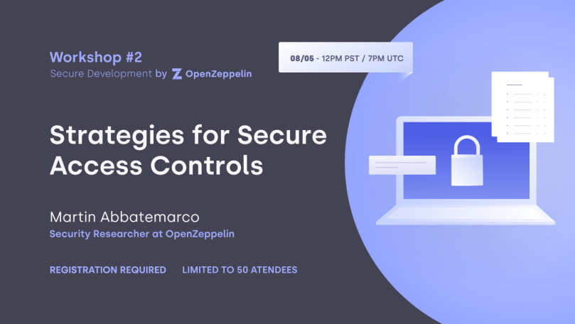 Workshop #2 on Strategies for Secure Access Controls by OpenZeppelin, hosted by Martin Abbatemarco on 08/05 at 12PM PST.