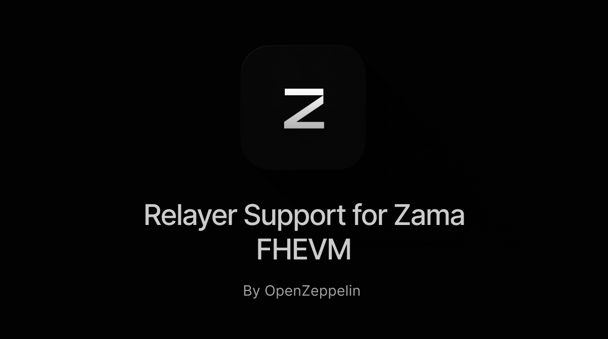 OpenZeppelin Relayer Adds Support for Zama FHEVM