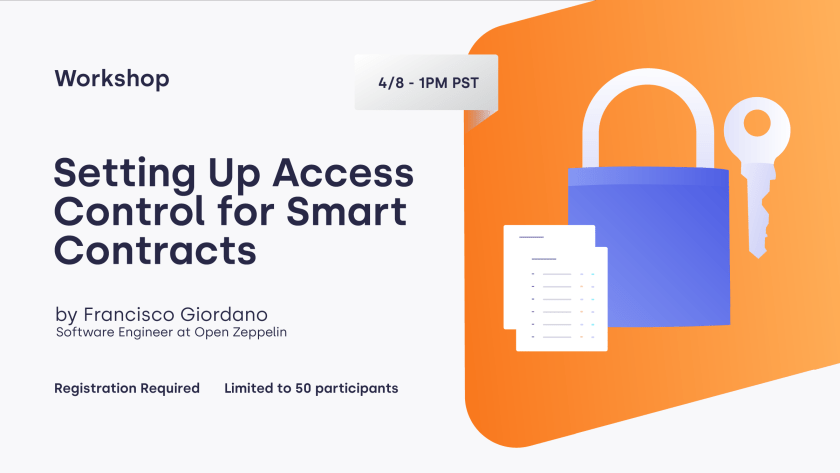 Workshop on setting up access control for smart contracts, scheduled for 4/8 at 1PM PST, taught by Francisco Giordano.