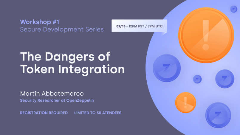 Workshop #1 on "The Dangers of Token Integration" scheduled for 07/16, featuring Martin Abbatemarco from OpenZeppelin.