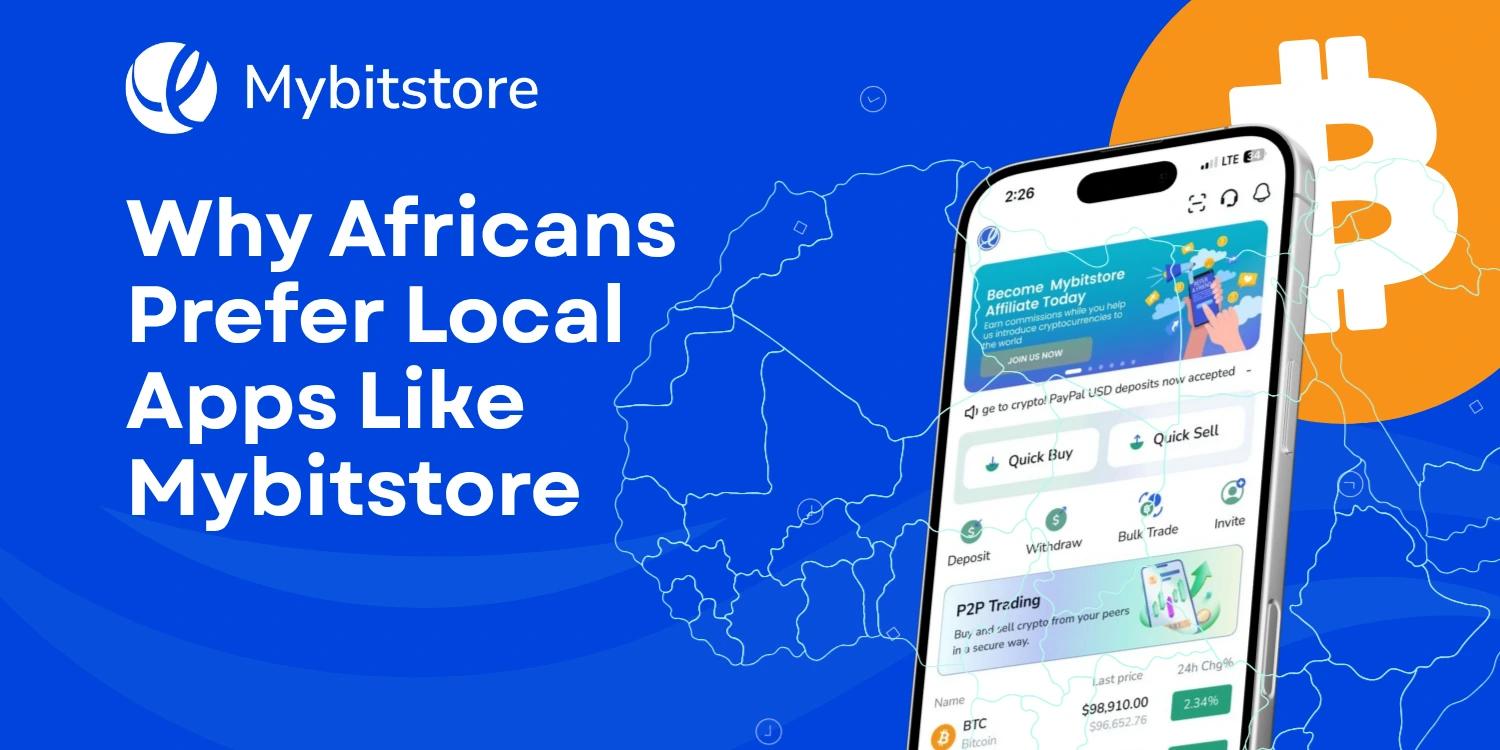 Why Africans Prefer Mybitstore Over Western Apps