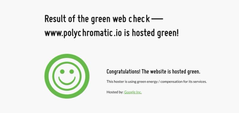 A screenshot from The Green Web Foundation shows the results of a 'green web check': 'Congratulations, www.polychromatic.io is hosted green. Congratulations! The website is hosted green. This hoster is using green energy / compensation for its services. Hosted by: Google Inc.'