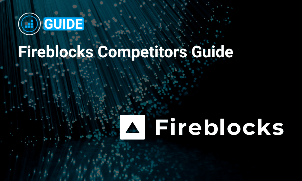 Fireblocks Competitors: The Complete Guide to Digital Asset Custody ...