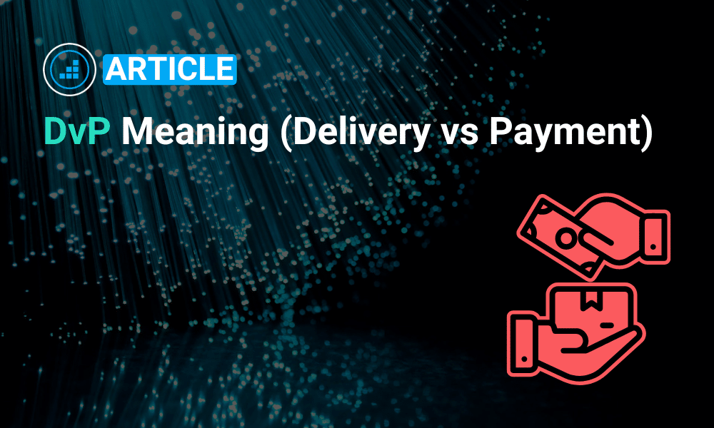 DvP Meaning: How Delivery vs Payment Innovates Financial Transactions ...