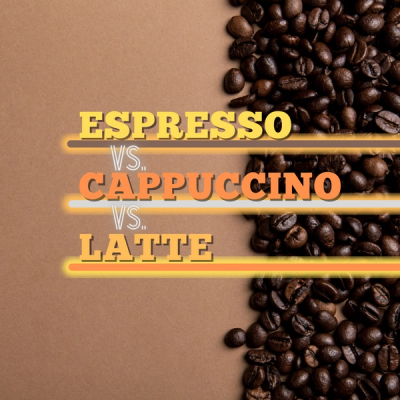 Espresso vs. Cappuccino vs. Latte