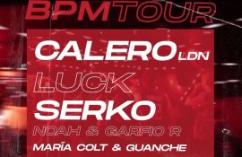Bpm Tour 2022 - Calero Ldn, Luck, Serko, Noah Y Garfio R, María Colt Y Guanch
