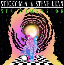 STICKY M.A. & STEVE LEAN presentan: 5TA DIMENSIÓN TOUR