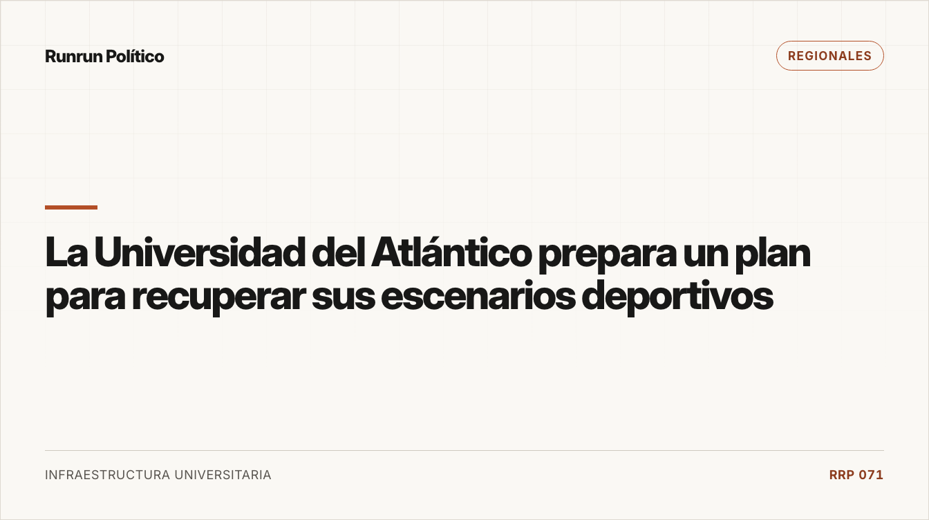 Portada editorial de Regionales para la nota “La Universidad del Atlántico prepara un plan para recuperar sus escenarios deportivos”.