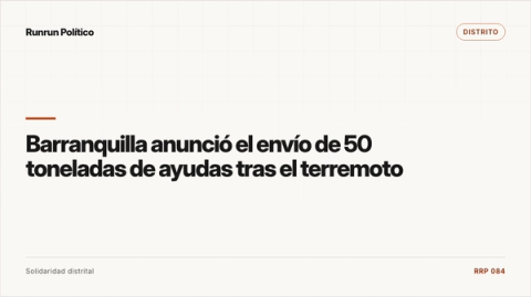 Portada editorial de Distrito para la nota “Barranquilla anunció el envío de 50 toneladas de ayudas tras el terremoto”.