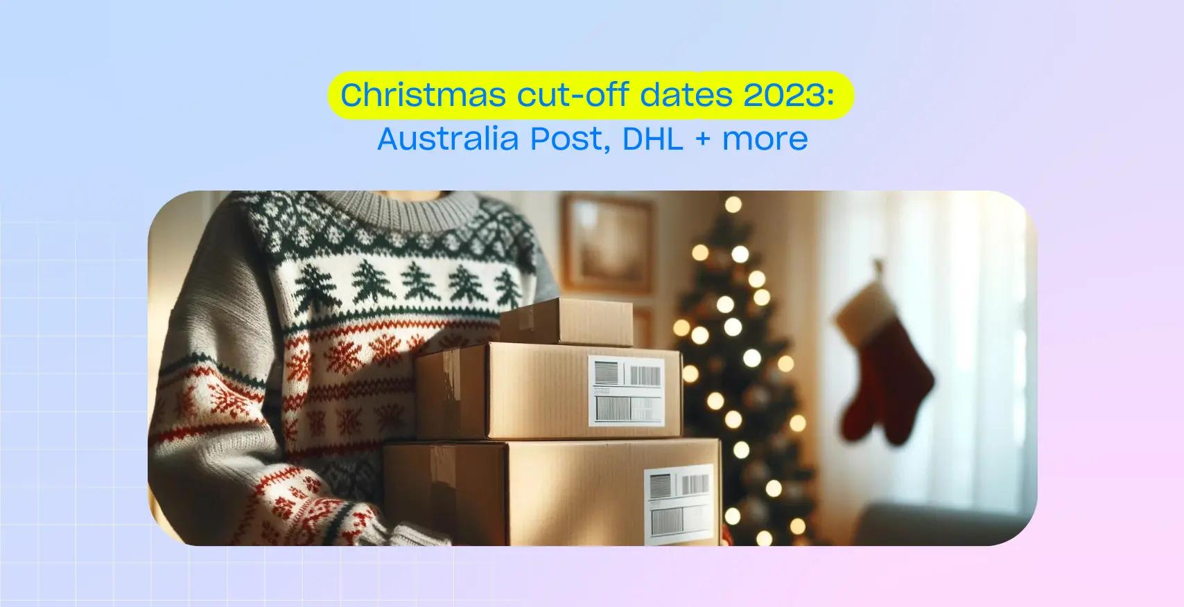 Cut off date for Christmas 2023