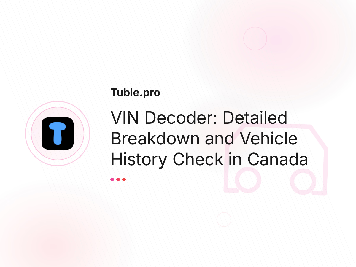 VIN Decoder: Detailed Breakdown and Vehicle History Check in Canada
