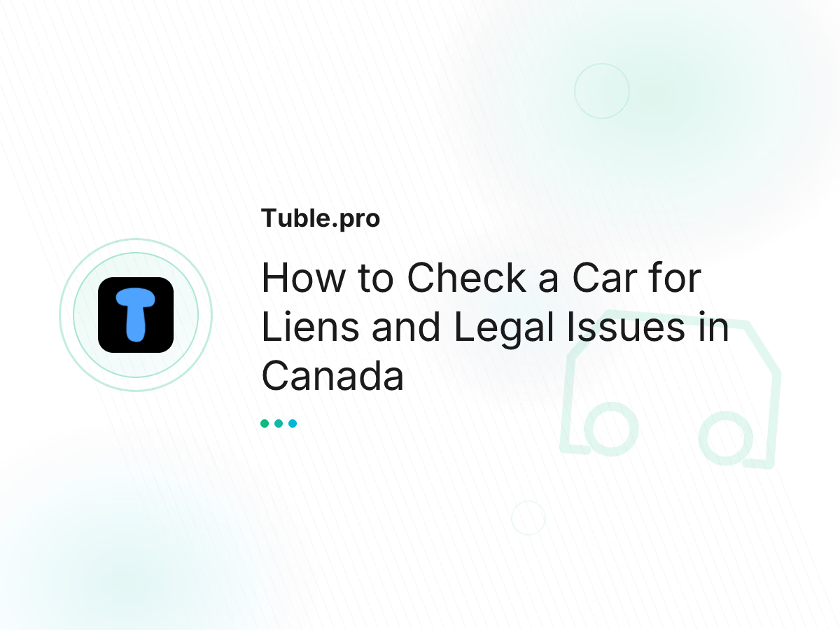 How to Check a Car for Liens and Legal Issues in Canada