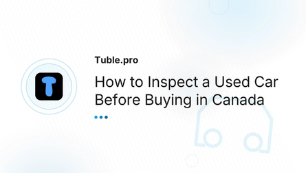 How to Inspect a Used Car Before Buying in Canada