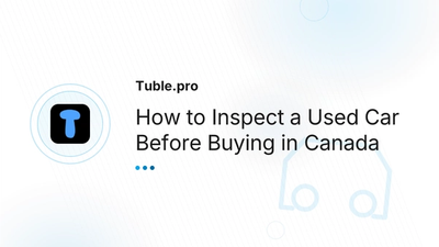 Used Car Inspection Checklist Canada | Pre-Purchase Guide