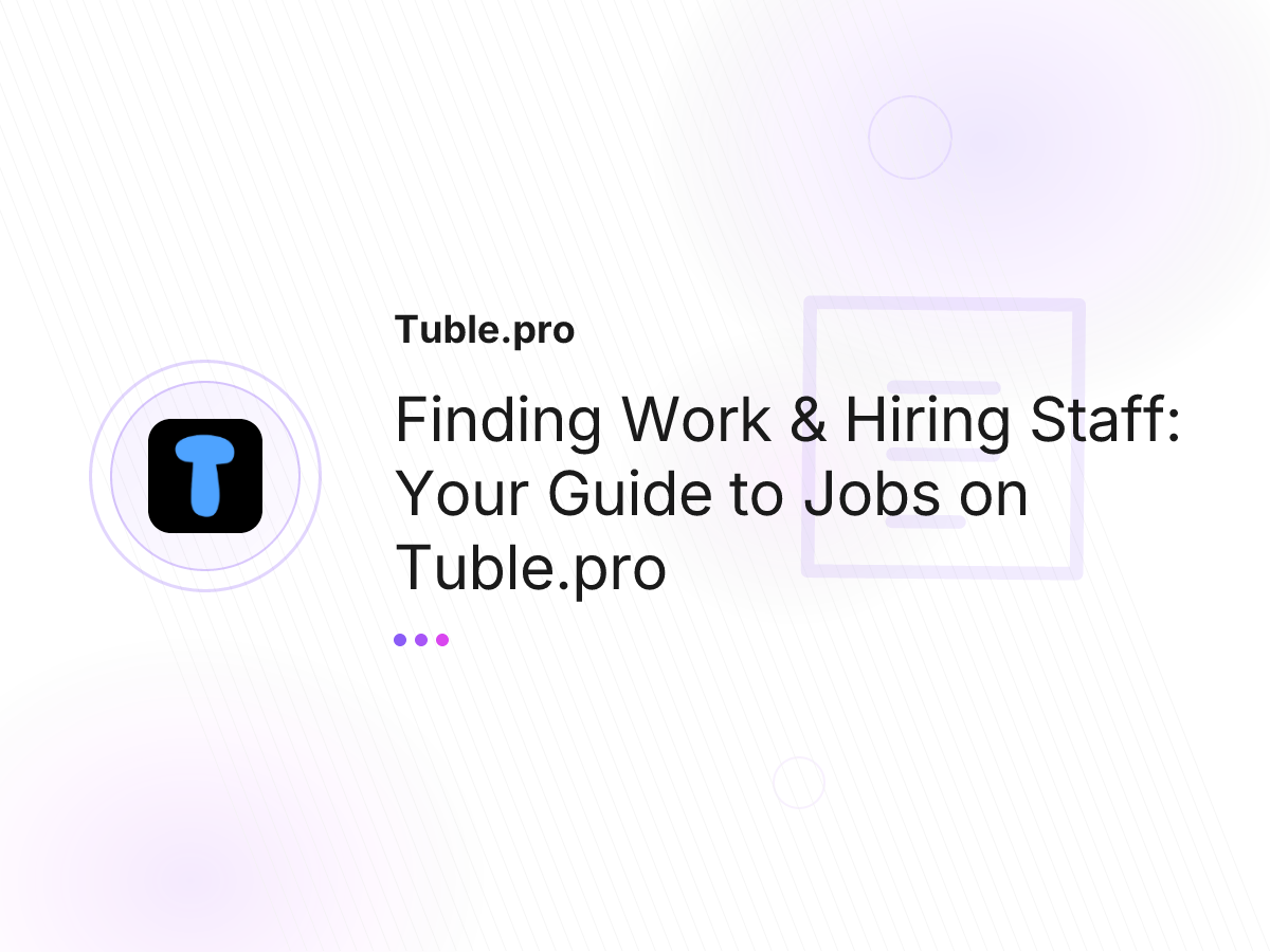 Finding Work & Hiring Staff: Your Guide to Jobs on Tuble.pro