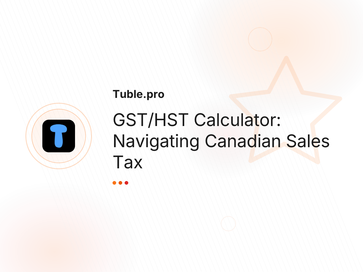 GST/HST Calculator: Navigating Canadian Sales Tax