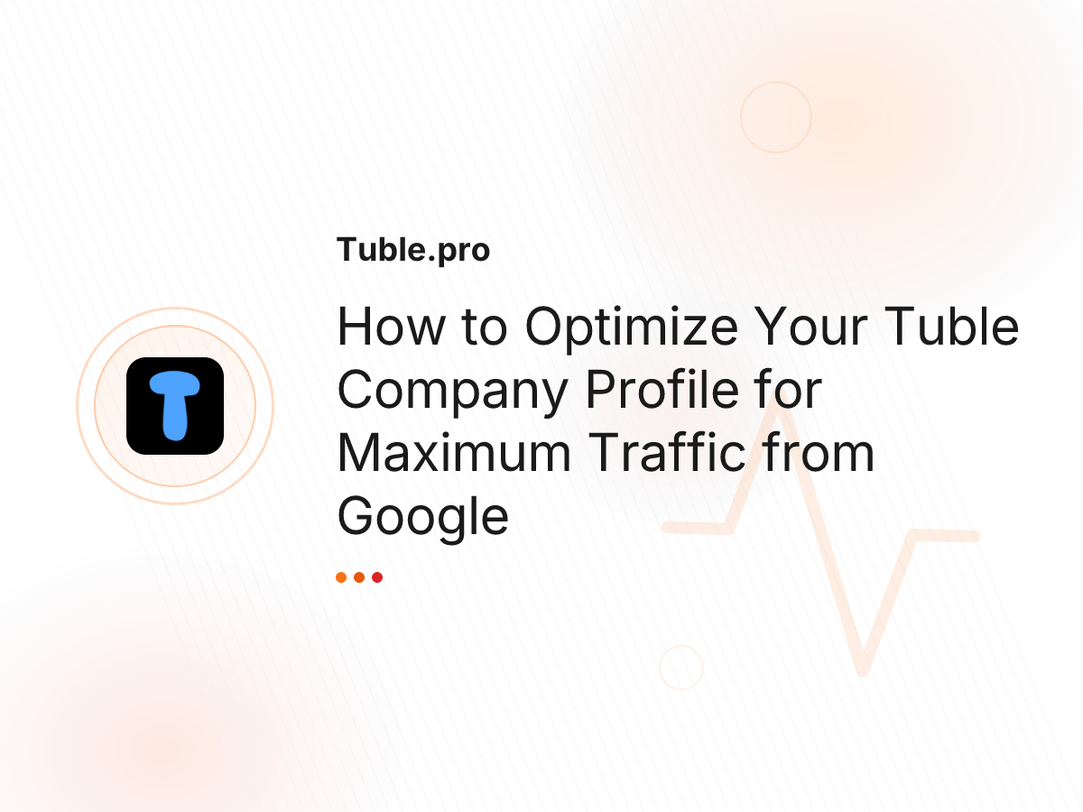 How to Optimize Your Tuble Company Profile for Maximum Traffic from Google
