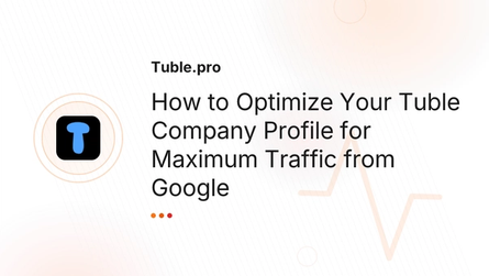 How to Optimize Your Tuble Company Profile for Maximum Traffic from Google