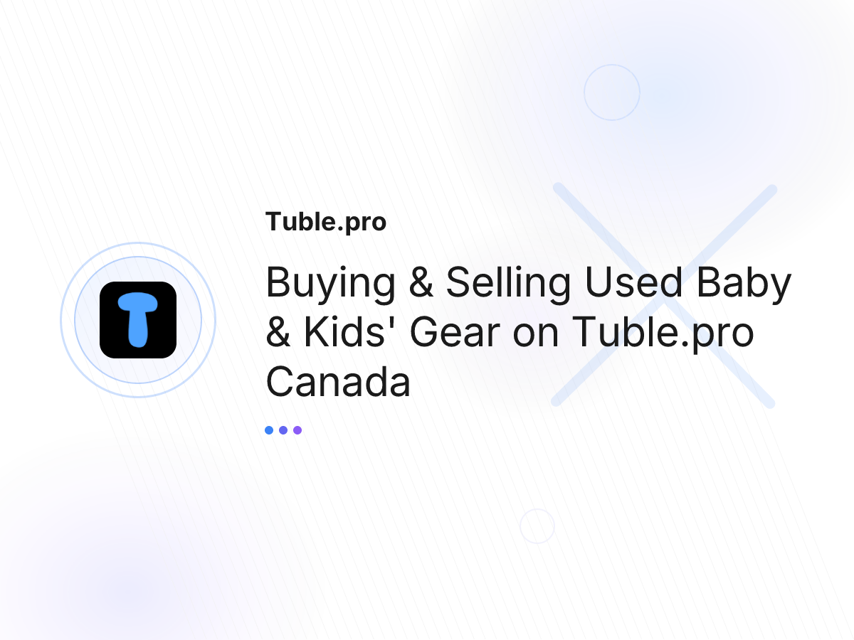 Buying & Selling Used Baby & Kids' Gear on Tuble.pro Canada