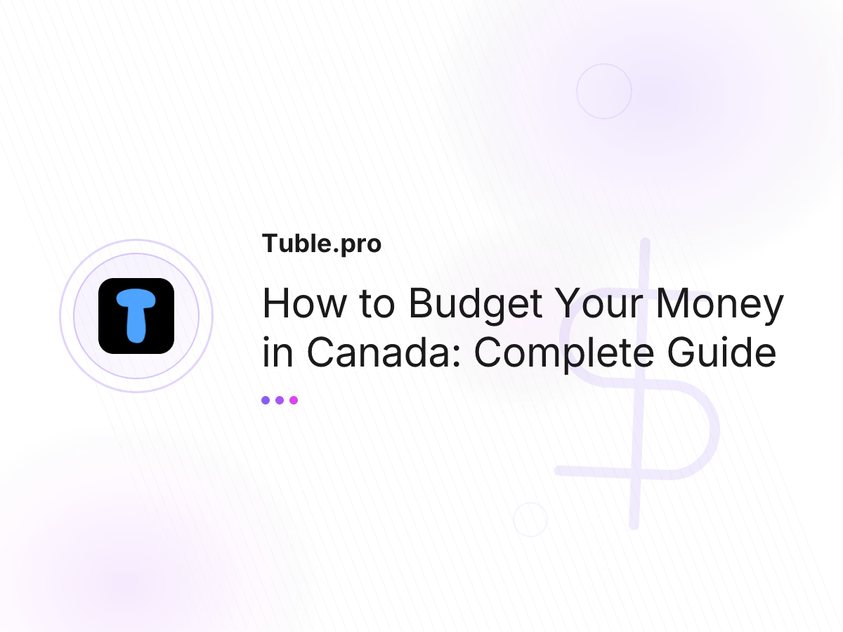 How to Budget Your Money in Canada: Complete Guide