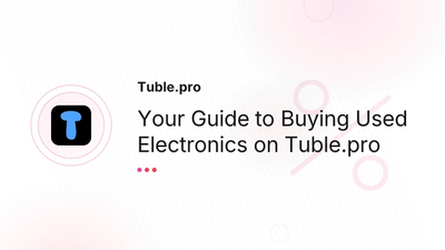 Used Electronics Toronto & Montreal: Buying Guide | Tuble.pro
