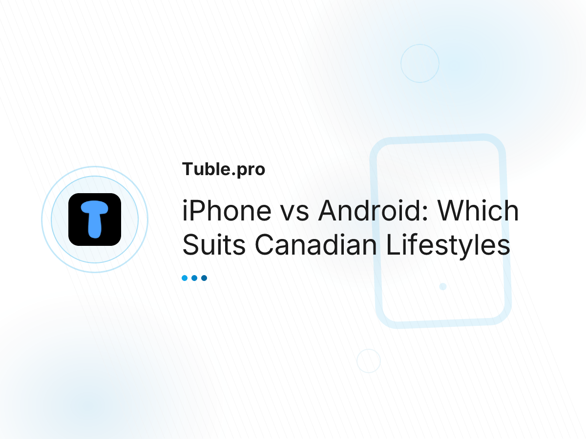 iPhone vs Android: Which Suits Canadian Lifestyles