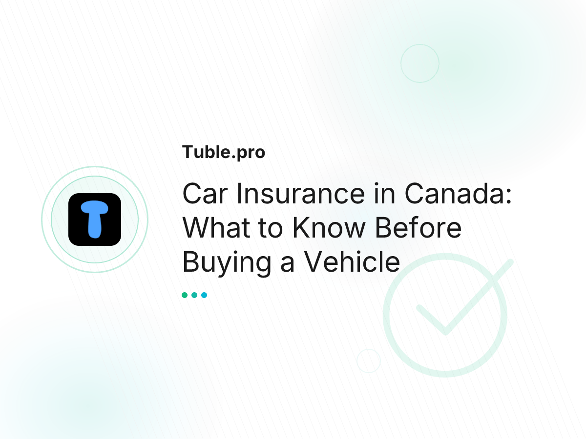 Car Insurance in Canada: What to Know Before Buying a Vehicle