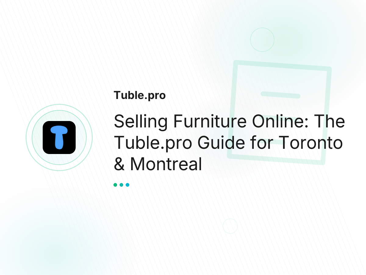 Selling Furniture Online: The Tuble.pro Guide for Toronto & Montreal