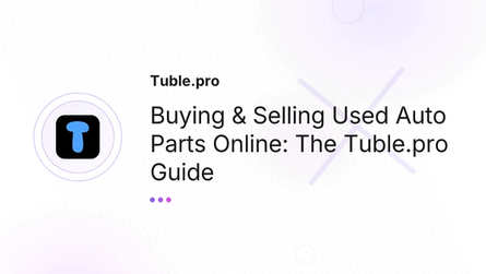 Buying & Selling Used Auto Parts Online: The Tuble.pro Guide