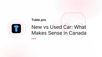 New vs Used Car in Canada: Complete Buying Guide