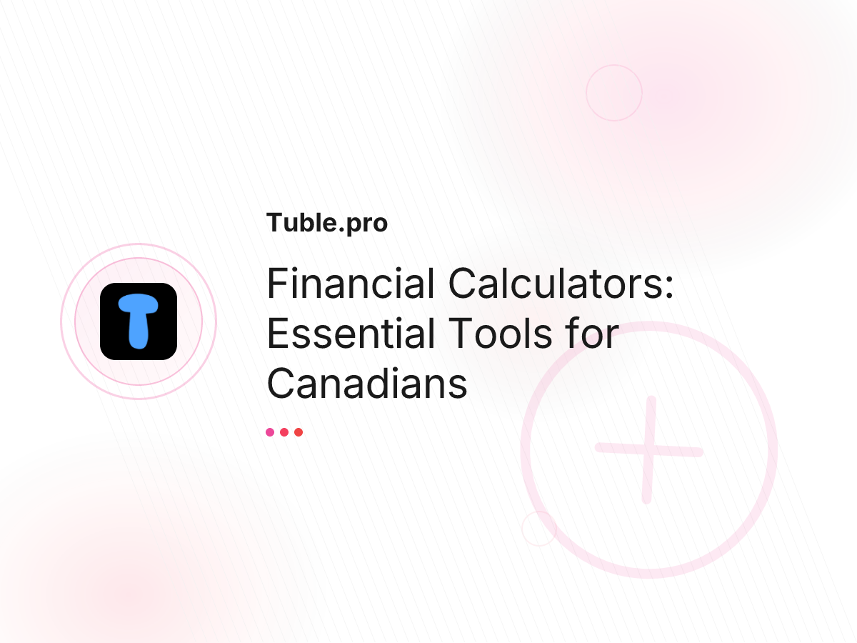 Financial Calculators: Essential Tools for Canadians