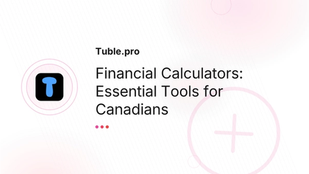 Financial Calculators: Essential Tools for Canadians