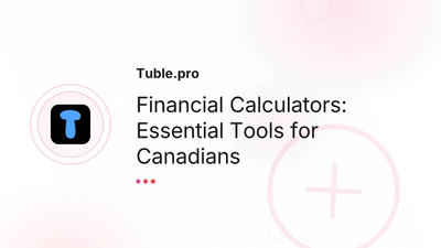 Financial Calculators Canada — Free Tools | Tuble.pro