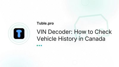 VIN Decoder Canada: Free Vehicle History Check Online | Tuble.pro