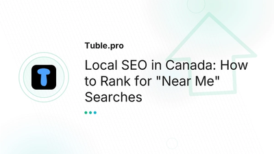Local SEO Canada: How to Rank for "Near Me" Searches | Tuble.pro