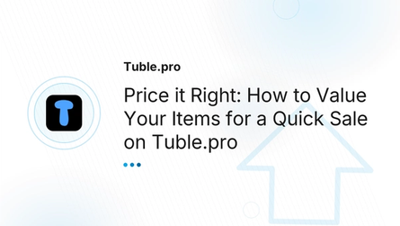 Price it Right: How to Value Your Items for a Quick Sale on Tuble.pro