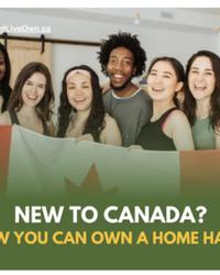 New to Canada? Hereโs How You Can Own a Home Hassle-free
