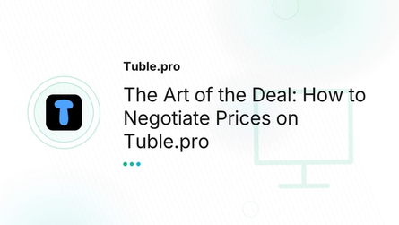 The Art of the Deal: How to Negotiate Prices on Tuble.pro