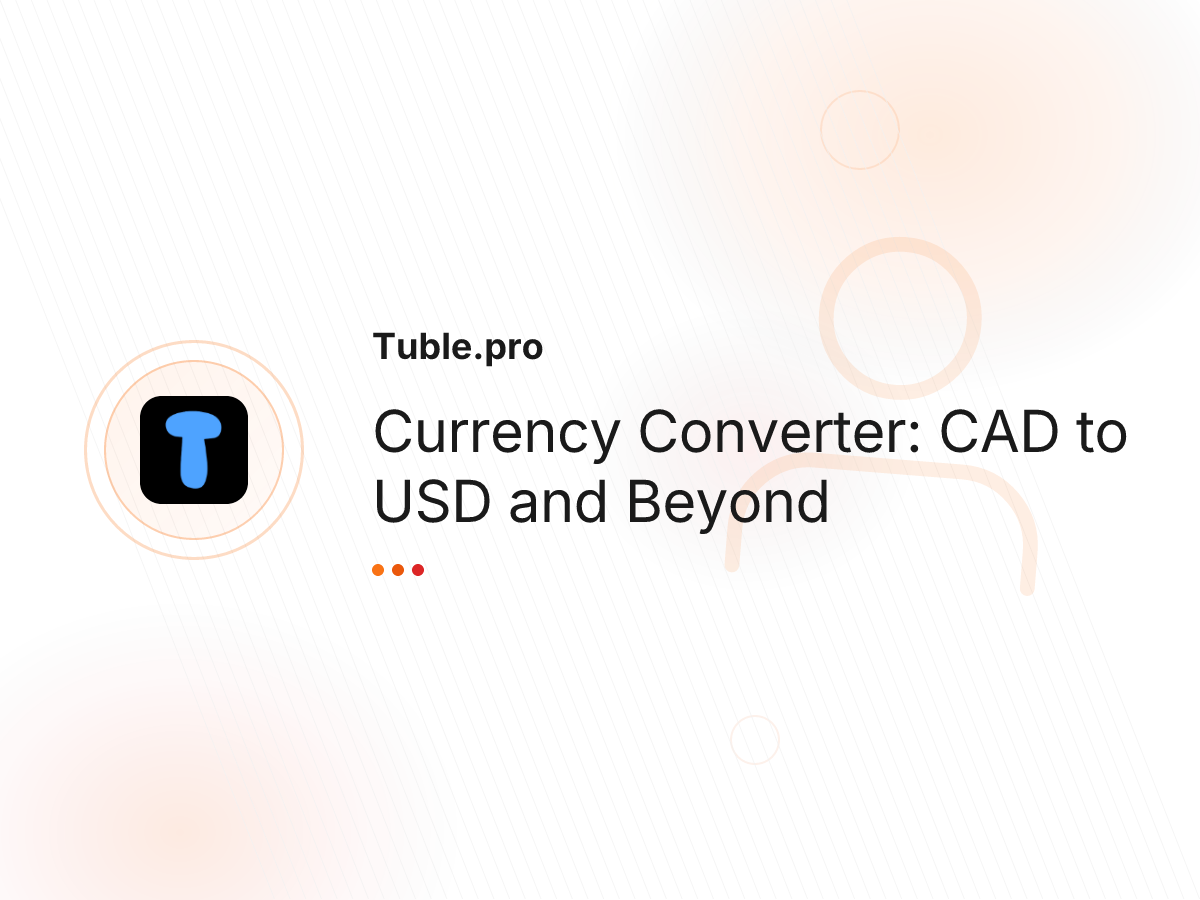Currency Converter: CAD to USD and Beyond