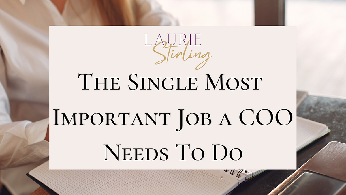 The Single Most Important Job a COO Needs To Do