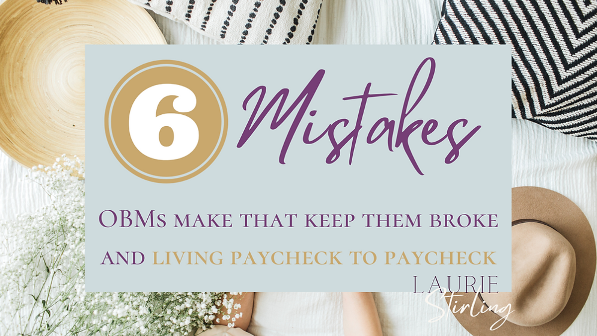 Six mistakes OBMs make that keep them broke and living paycheck to paycheck