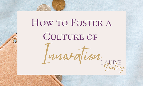 How to Foster a Culture of Innovation?