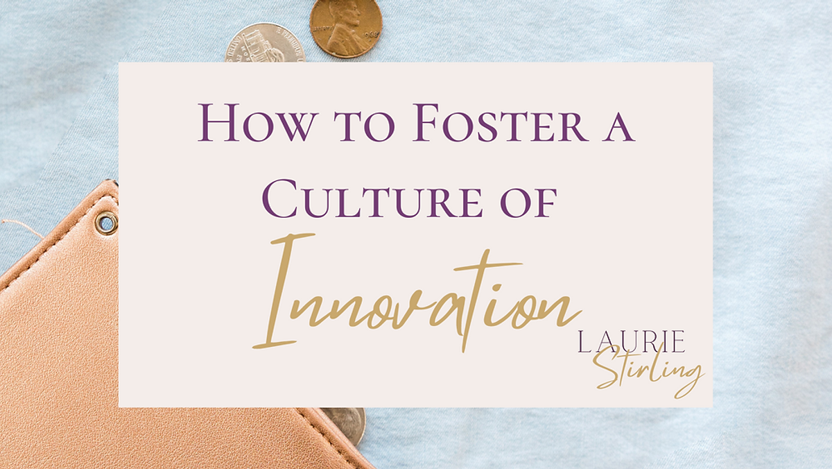 How to Foster a Culture of Innovation?