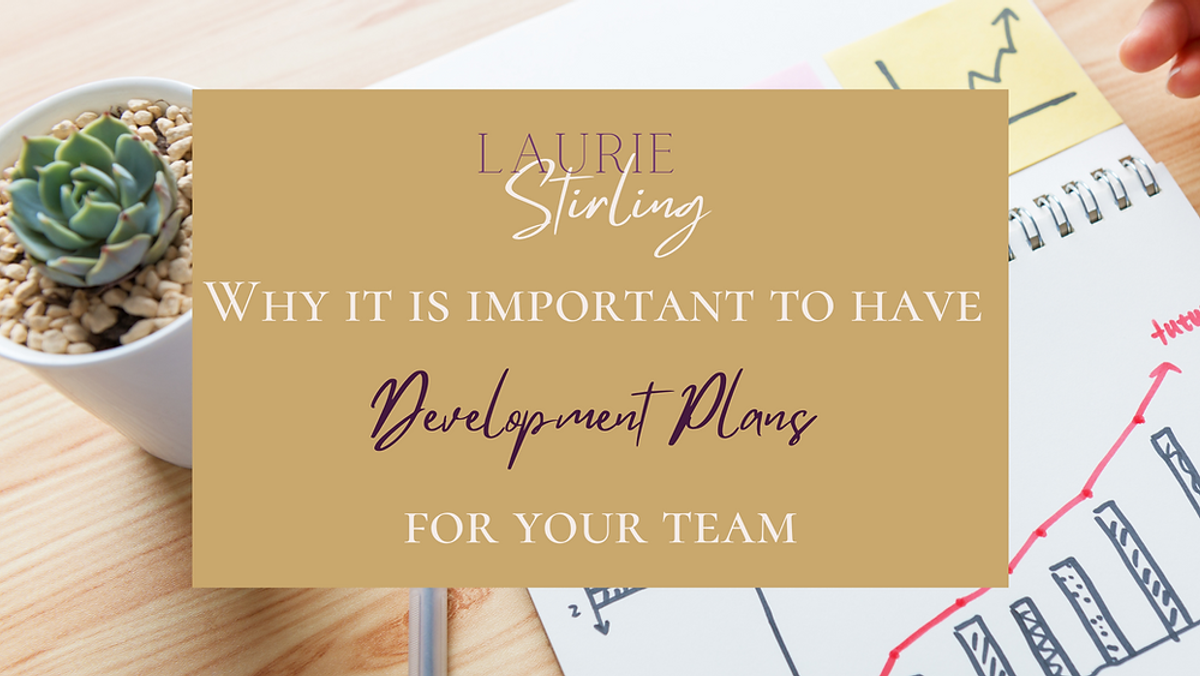 Why it is Important to Have Development Plans for Your Team