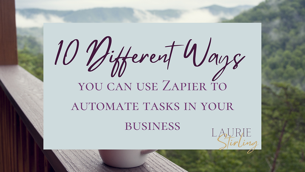 10 different ways you can use Zapier to automate tasks in your business
