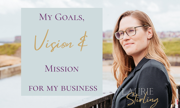The Goals, Mission and Vision for my own Business